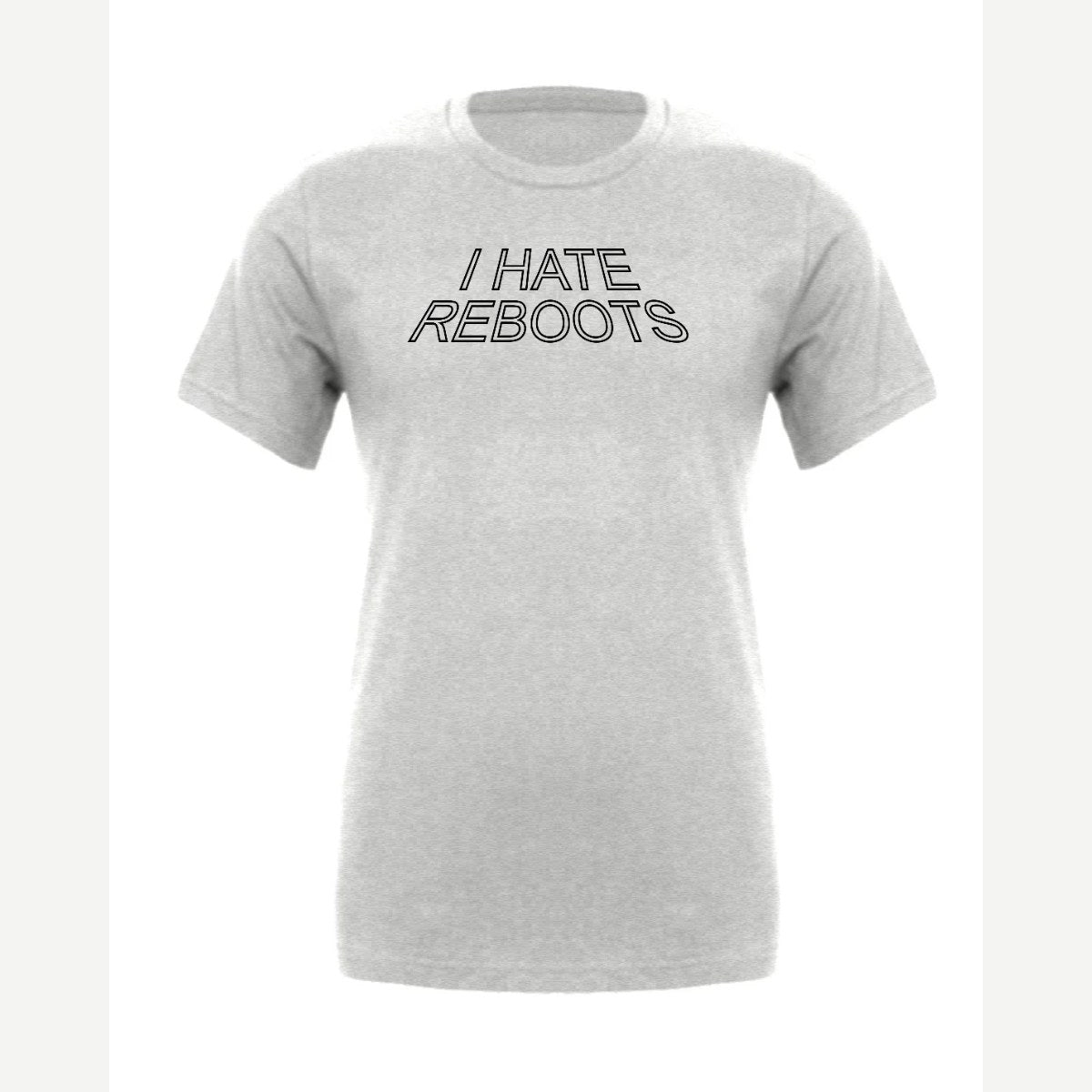 I Hate Reboots — Premium Tee / Athletic Heather