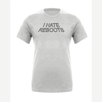 I Hate Reboots — Premium Tee / Athletic Heather