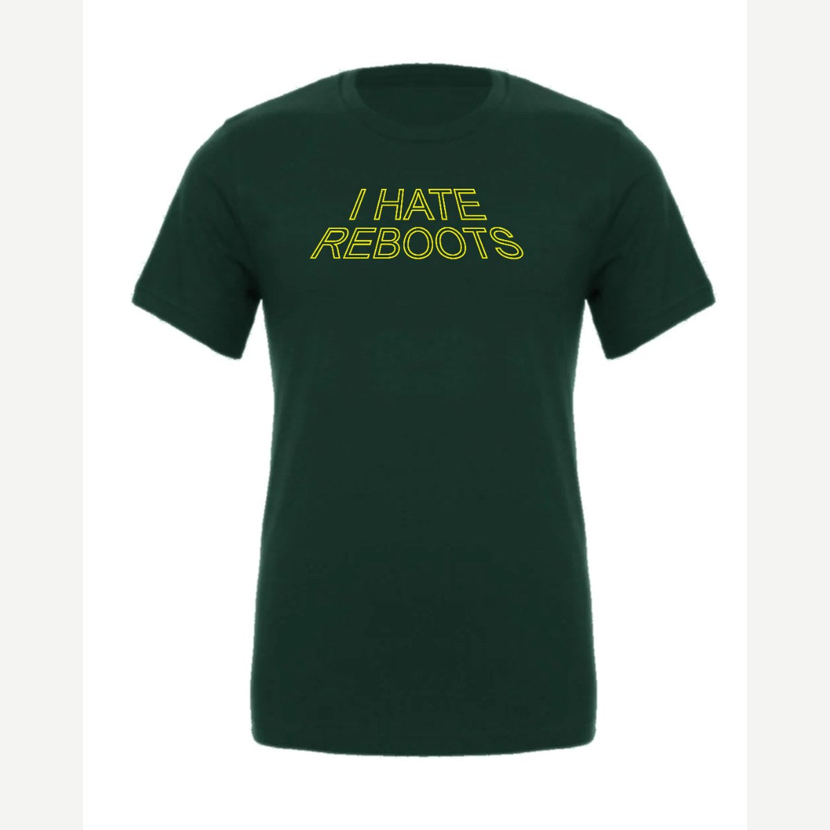 I Hate Reboots — Premium Tee / Forest