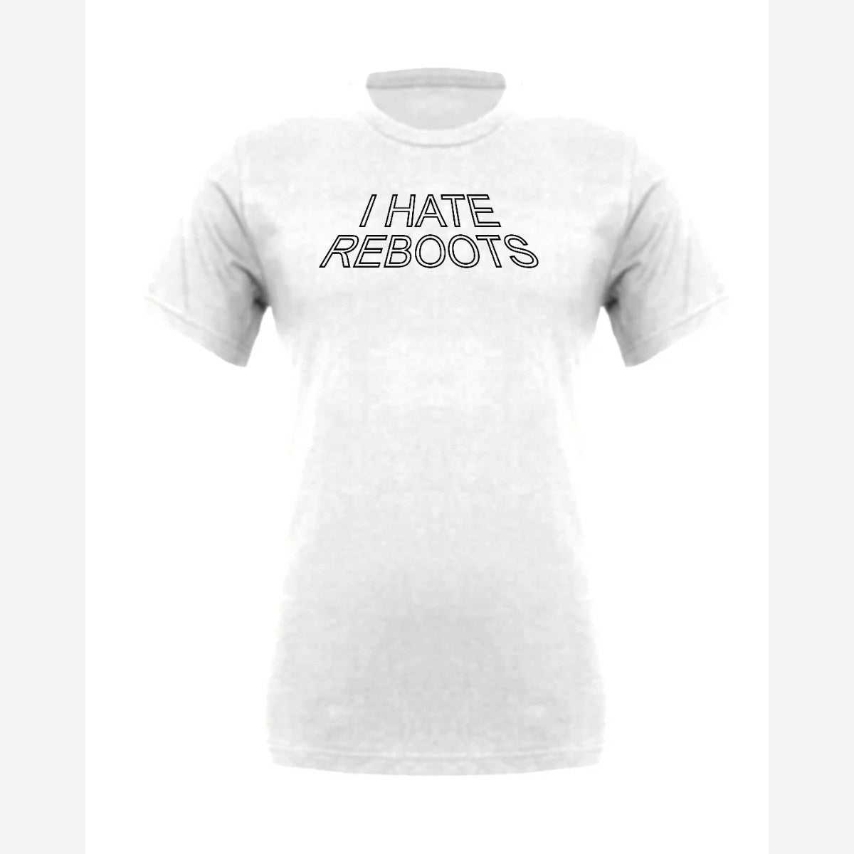 I Hate Reboots — Premium Tee / White