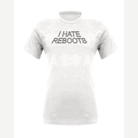 I Hate Reboots — Premium Tee / White