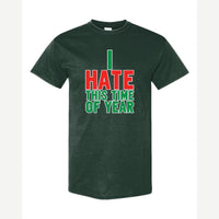 I Hate This Time of Year — Classic Tee / Forest Green