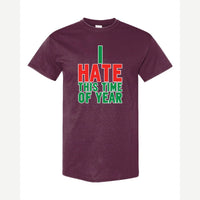 I Hate This Time of Year — Classic Tee / Maroon