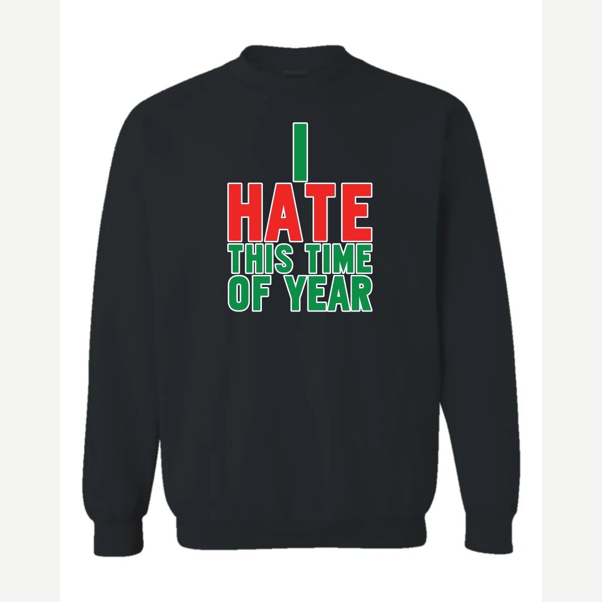 I Hate This Time of Year — Crewneck Sweatshirt / Black