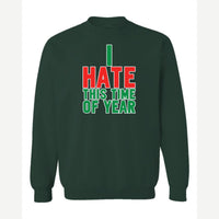 I Hate This Time of Year — Crewneck Sweatshirt / Forest Green