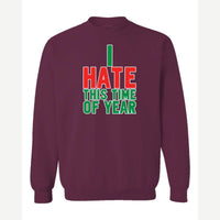 I Hate This Time of Year — Crewneck Sweatshirt / Maroon