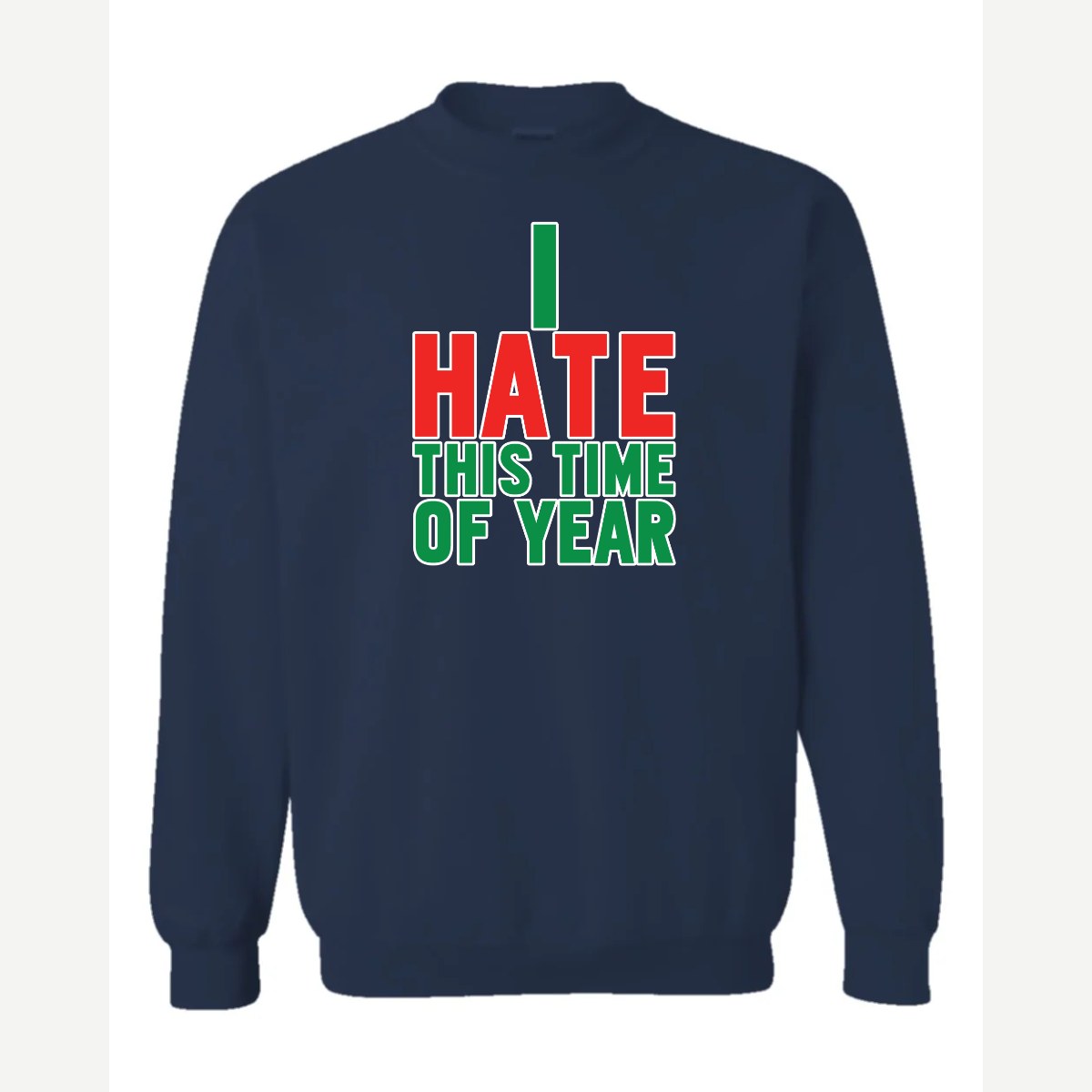 I Hate This Time of Year — Crewneck Sweatshirt / Navy