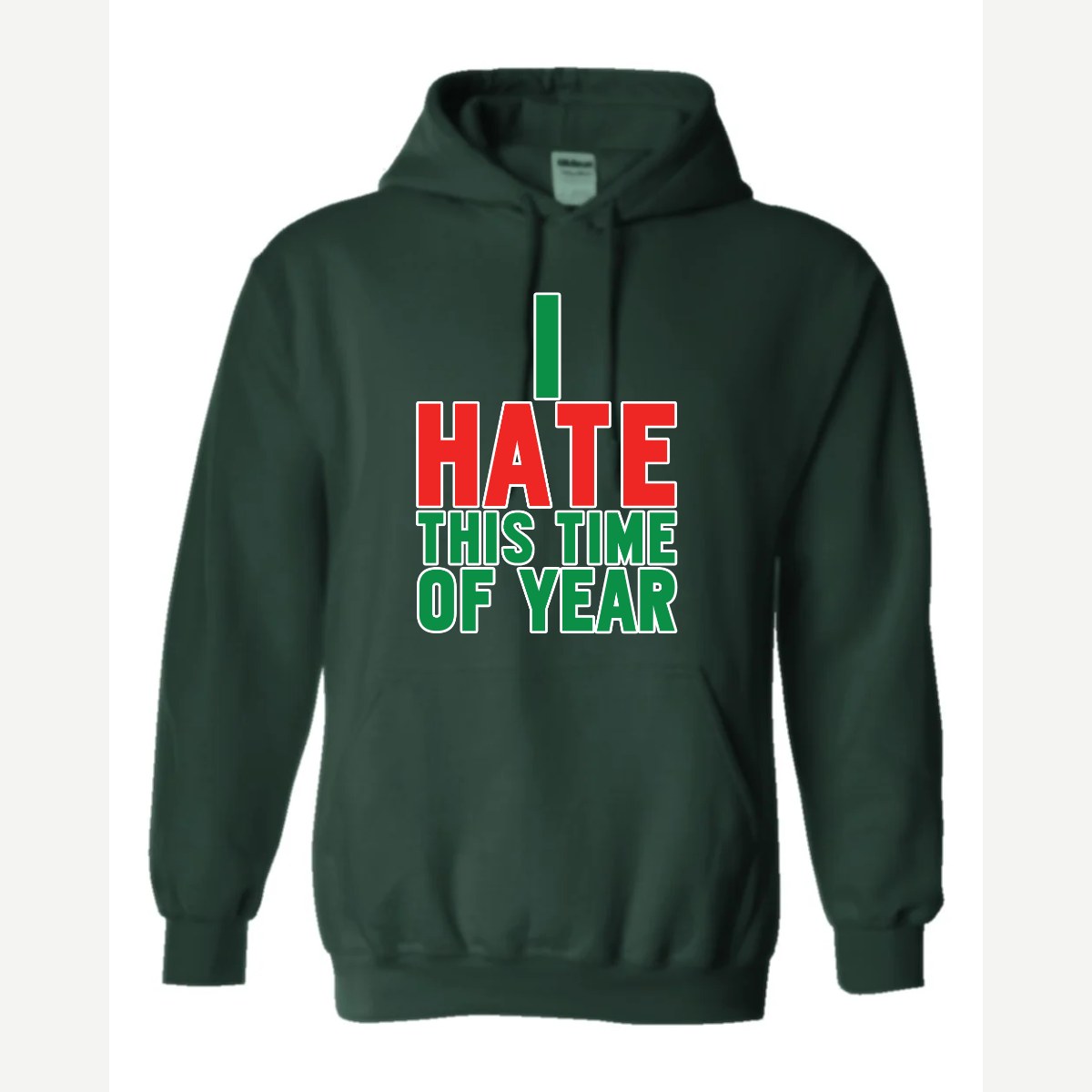 I Hate This Time of Year — Hoodie / Forest Green