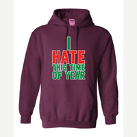 I Hate This Time of Year — Hoodie / Maroon