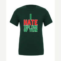 I Hate This Time of Year — Premium Tee / Forest