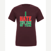 I Hate This Time of Year — Premium Tee / Maroon