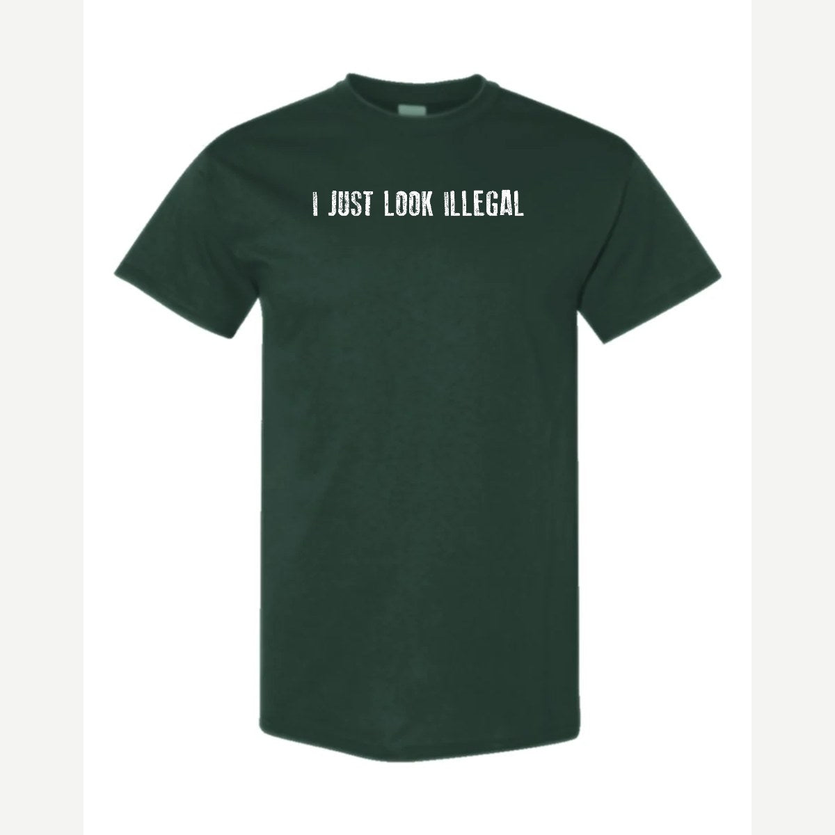 I Just Look Illegal — Classic Tee / Forest Green