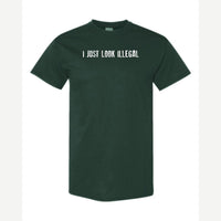 I Just Look Illegal — Classic Tee / Forest Green