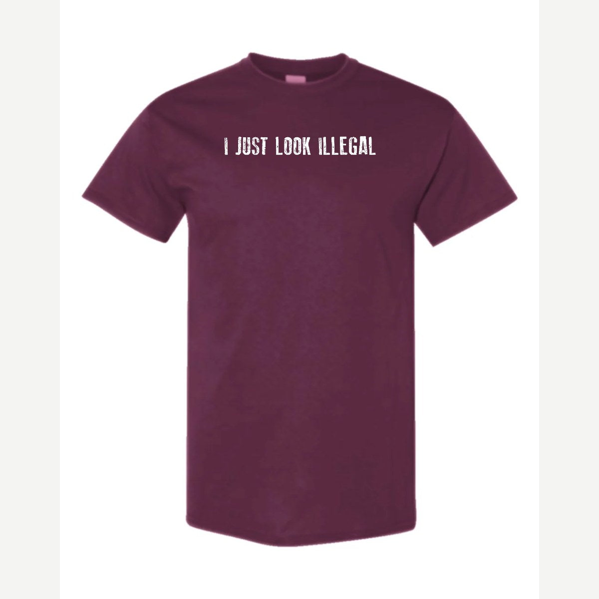 I Just Look Illegal — Classic Tee / Maroon