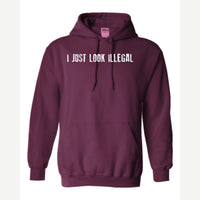I Just Look Illegal — Hoodie / Maroon