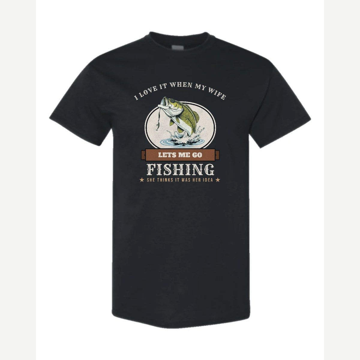 I Love It When My Wife Lets Me Go Fishing — Classic Tee / Black