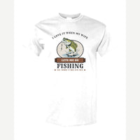 I Love It When My Wife Lets Me Go Fishing — Classic Tee / White