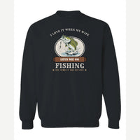 I Love It When My Wife Lets Me Go Fishing — Crewneck Sweatshirt / Black