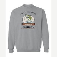 I Love It When My Wife Lets Me Go Fishing — Crewneck Sweatshirt / Sport Grey
