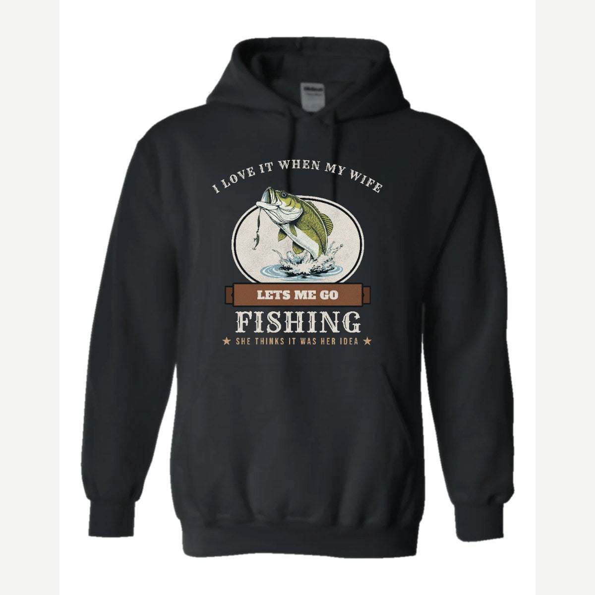 I Love It When My Wife Lets Me Go Fishing — Hoodie / Black