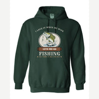 I Love It When My Wife Lets Me Go Fishing — Hoodie / Forest Green