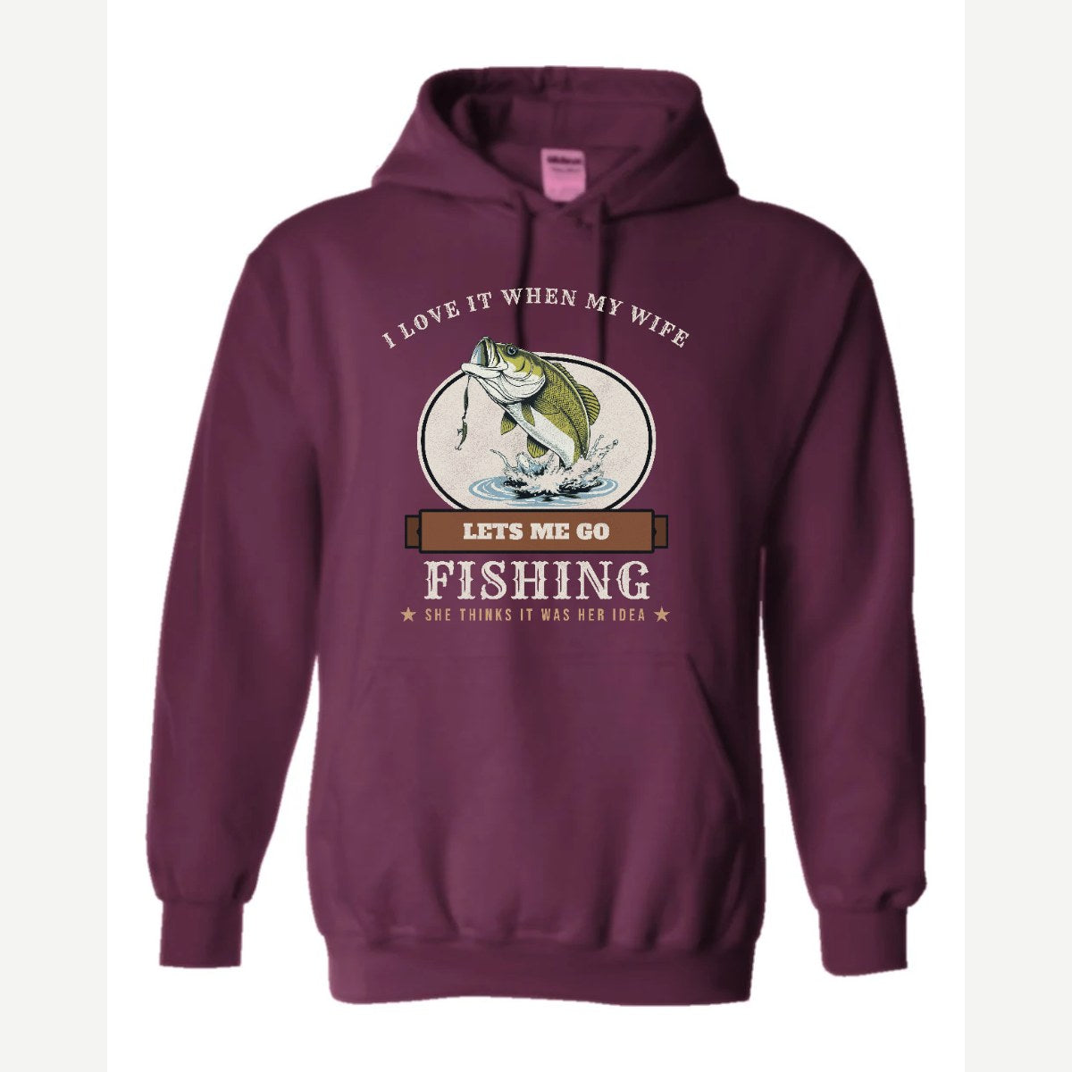 I Love It When My Wife Lets Me Go Fishing — Hoodie / Maroon