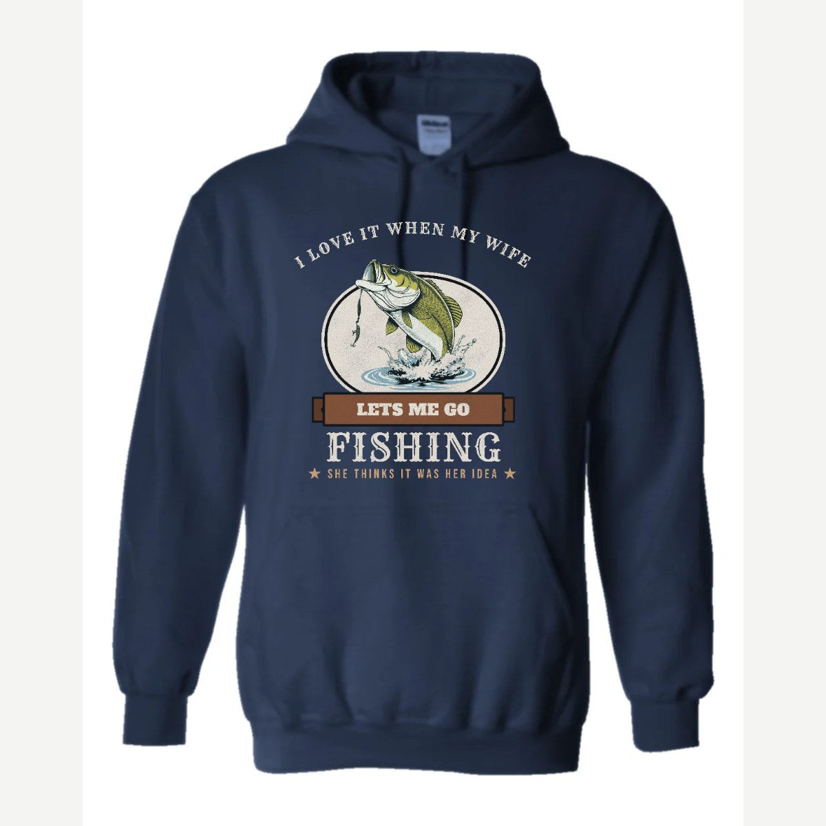 I Love It When My Wife Lets Me Go Fishing — Hoodie / Navy