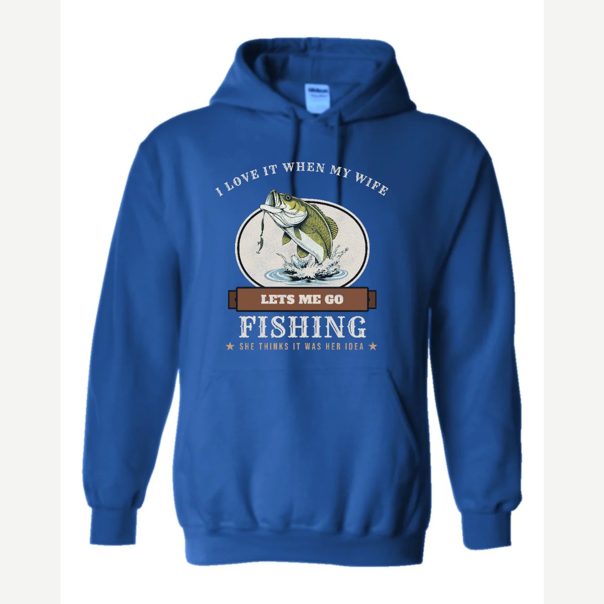I Love It When My Wife Lets Me Go Fishing — Hoodie / Royal