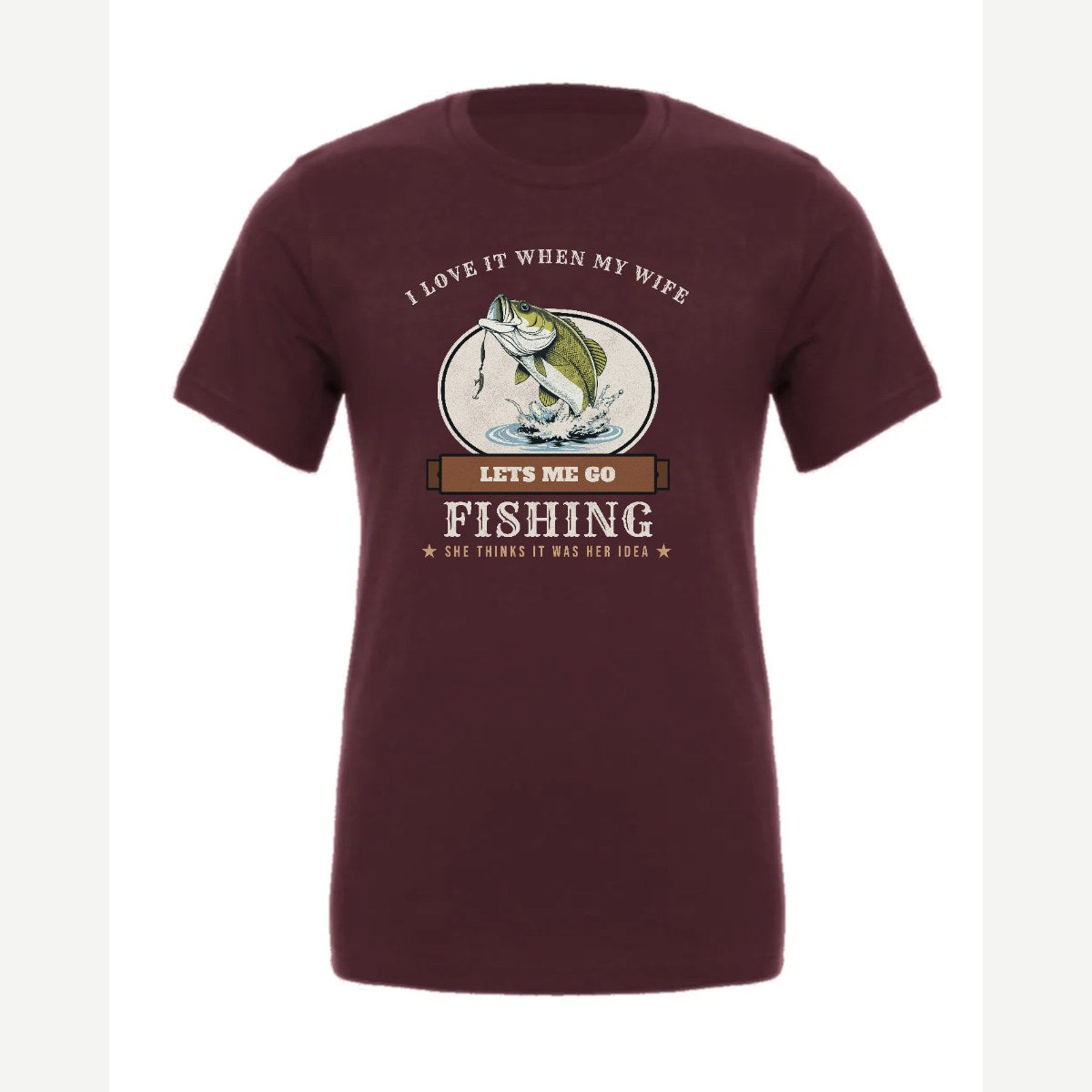 I Love It When My Wife Lets Me Go Fishing — Premium Tee / Maroon