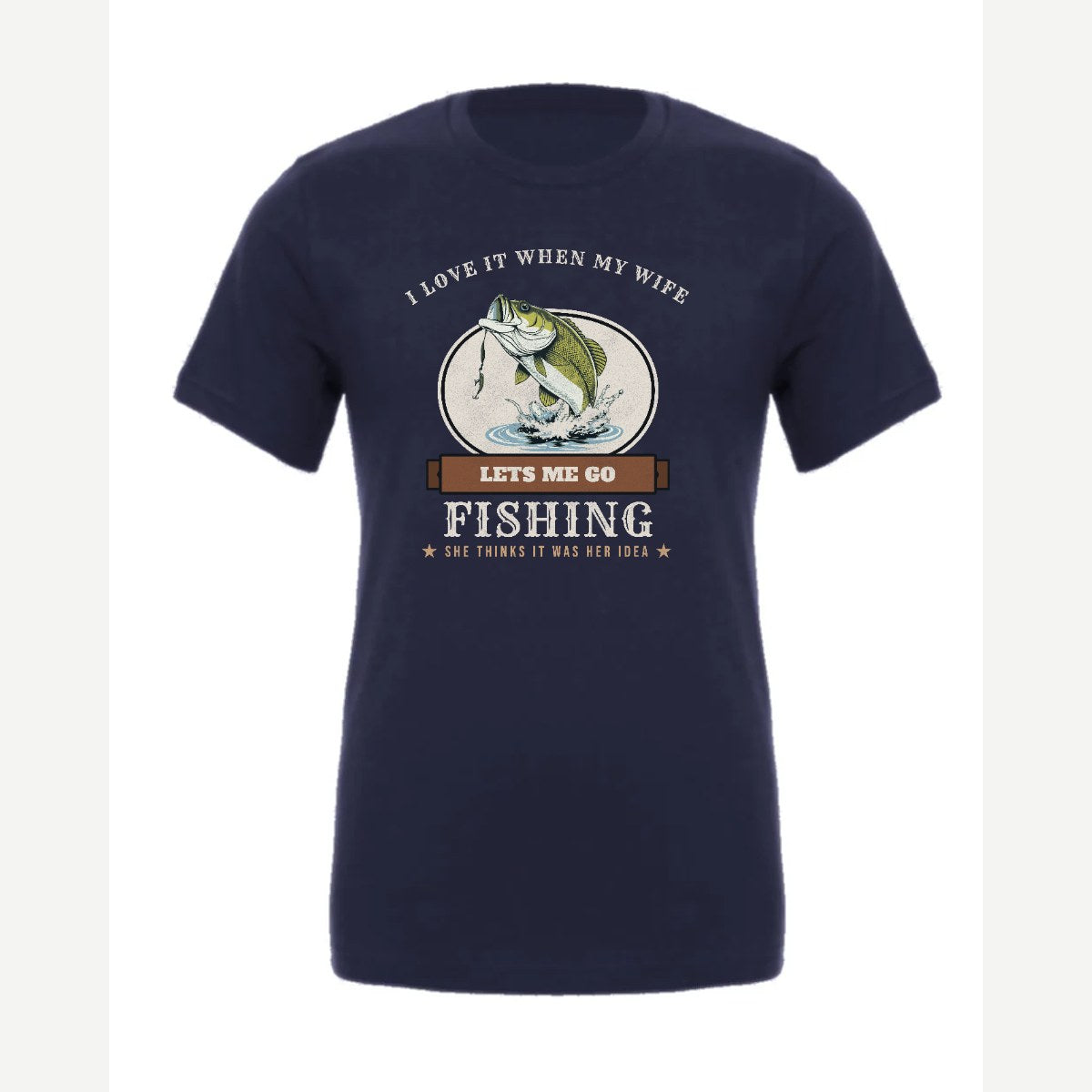 I Love It When My Wife Lets Me Go Fishing — Premium Tee / Navy