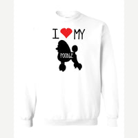 I Love my Poodle — Crewneck Sweatshirt / White