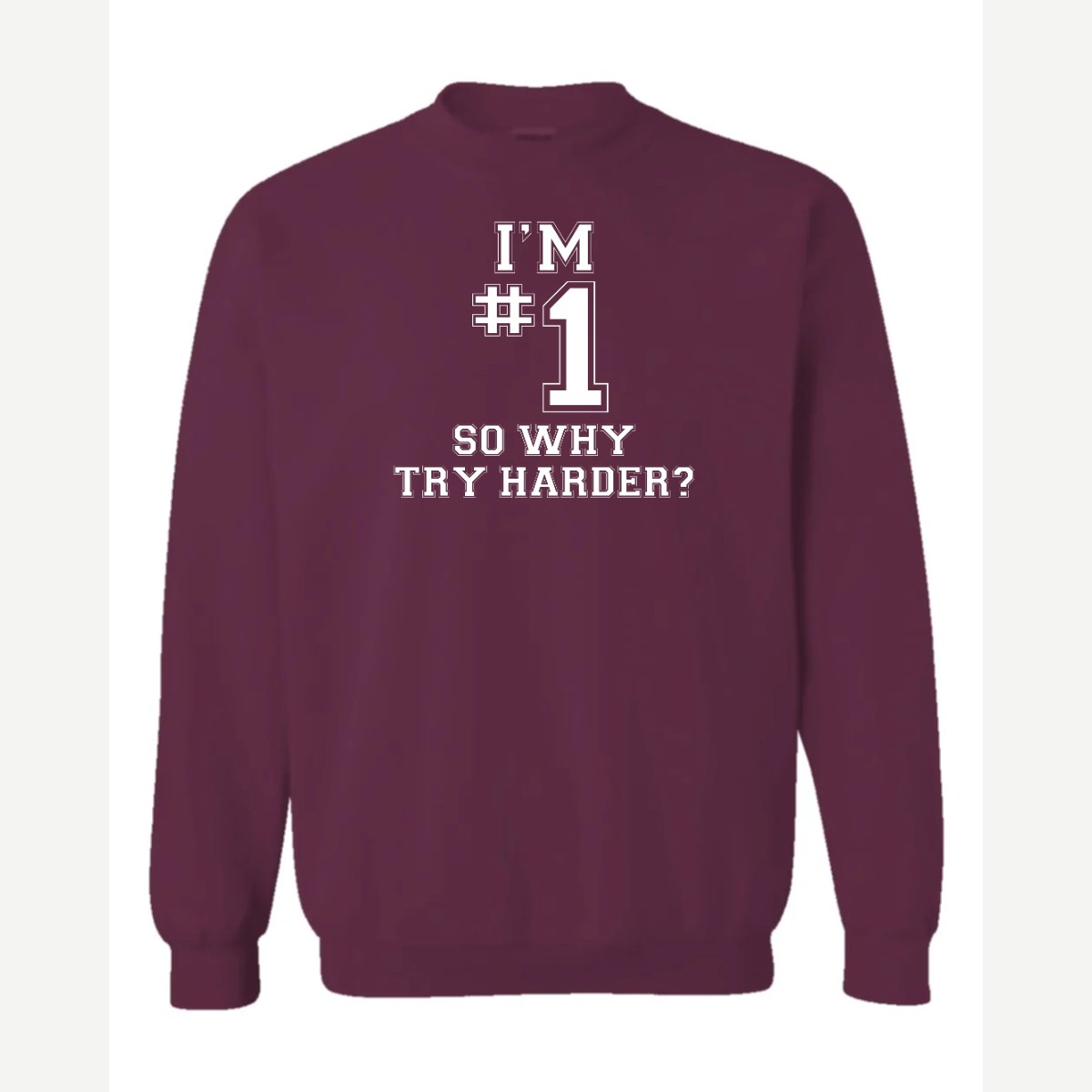 I'm #1 — Crewneck Sweatshirt / Maroon