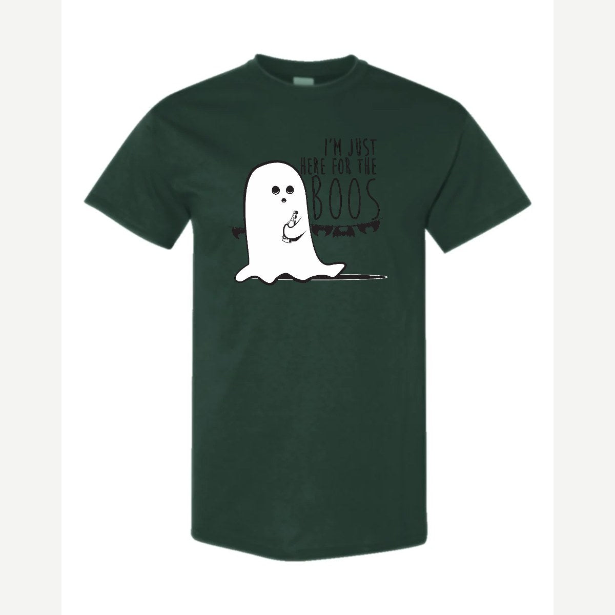 I'm Just Here for the Boos — Classic Tee / Forest Green
