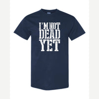 I'm Not Dead Yet — Classic Tee / Navy
