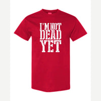 I'm Not Dead Yet — Classic Tee / Red