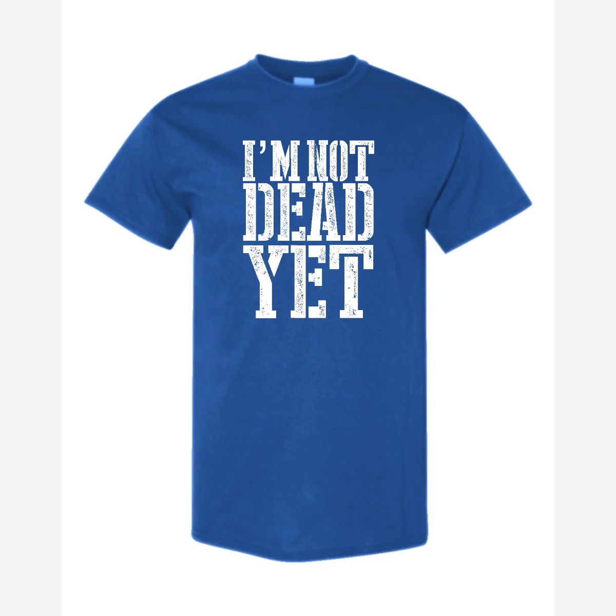 I'm Not Dead Yet — Classic Tee / Royal