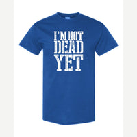 I'm Not Dead Yet — Classic Tee / Royal