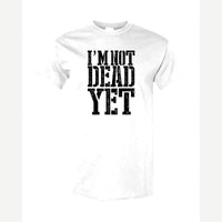I'm Not Dead Yet — Classic Tee / White