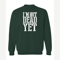 I'm Not Dead Yet — Crewneck Sweatshirt / Forest Green