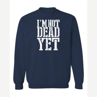 I'm Not Dead Yet — Crewneck Sweatshirt / Navy