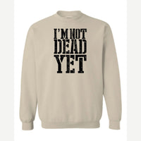 I'm Not Dead Yet — Crewneck Sweatshirt / Sand
