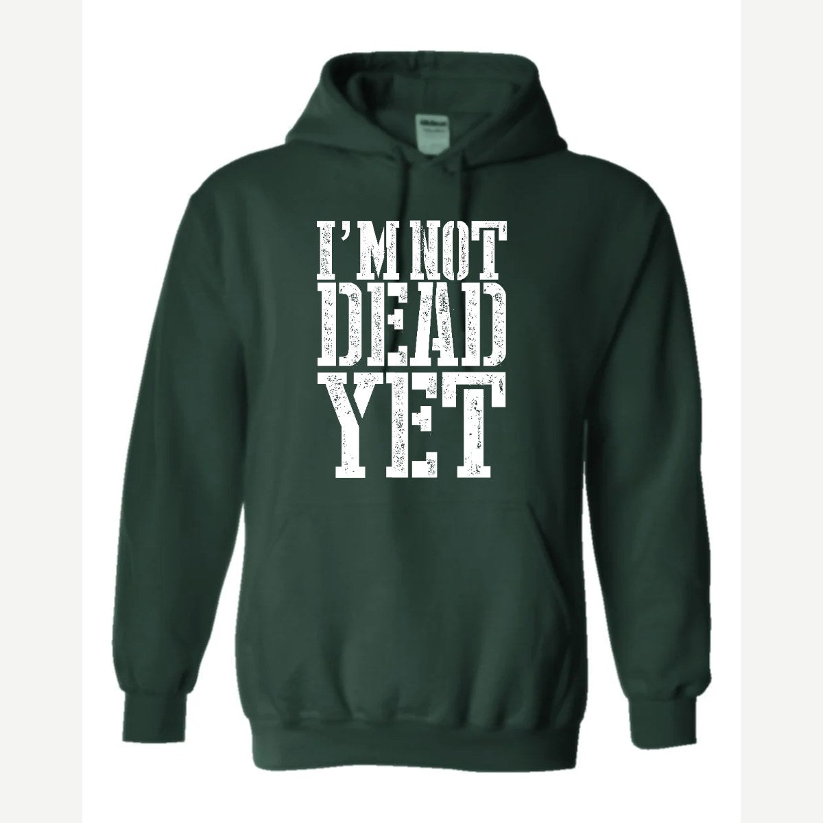 I'm Not Dead Yet — Hoodie / Forest Green