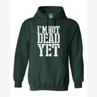 I'm Not Dead Yet — Hoodie / Forest Green