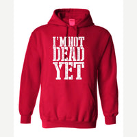 I'm Not Dead Yet — Hoodie / Red