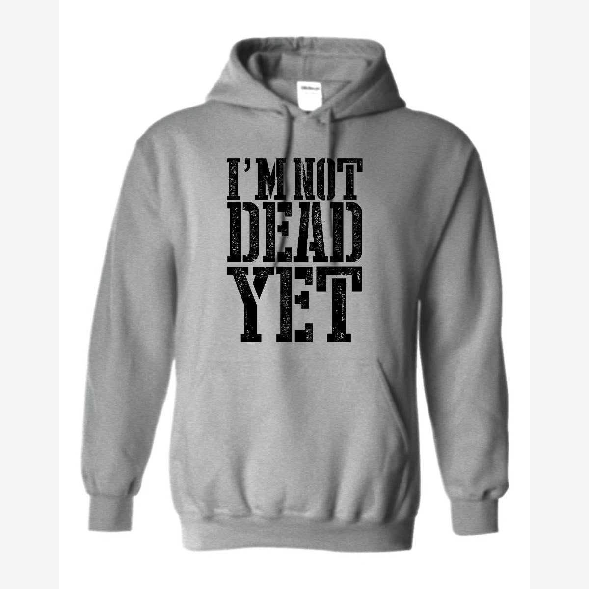 I'm Not Dead Yet — Hoodie / Sport Grey