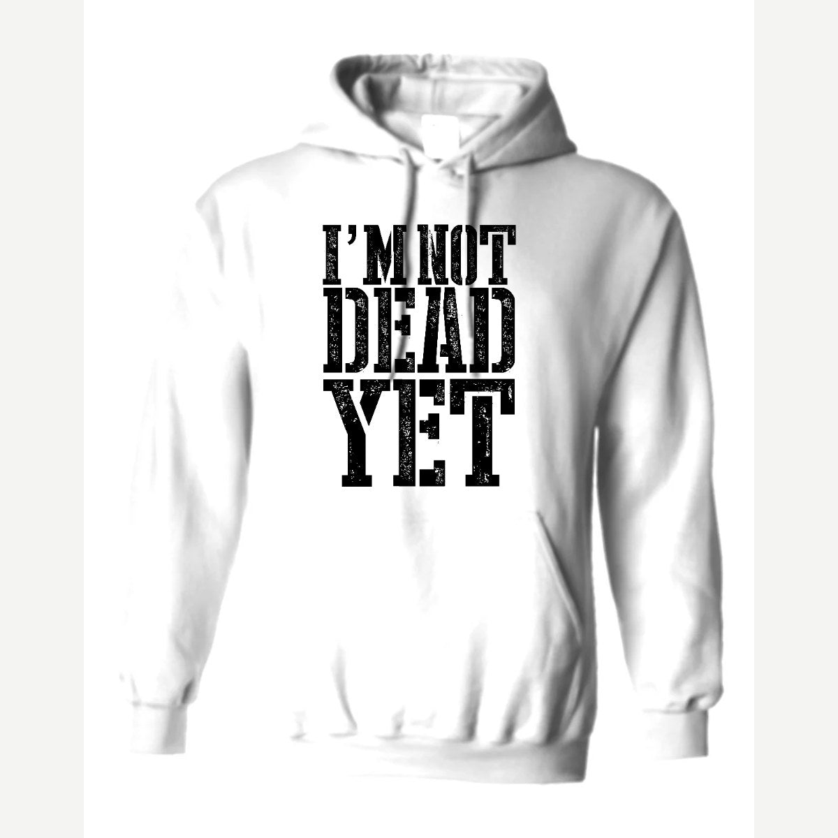 I'm Not Dead Yet — Hoodie / White