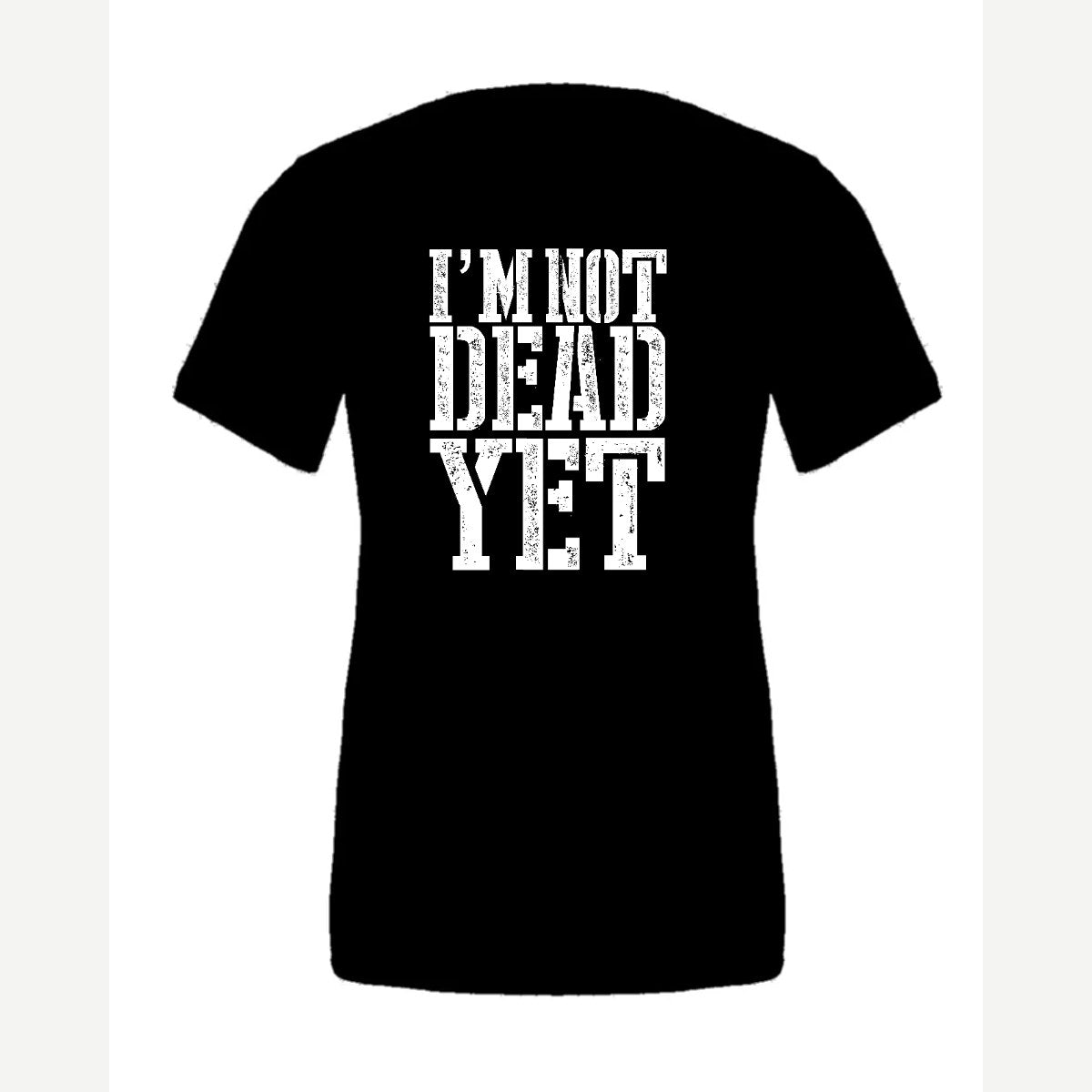 I'm Not Dead Yet — Premium Tee / Black