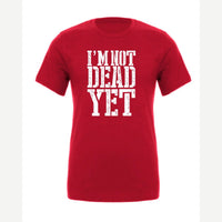 I'm Not Dead Yet — Premium Tee / Red