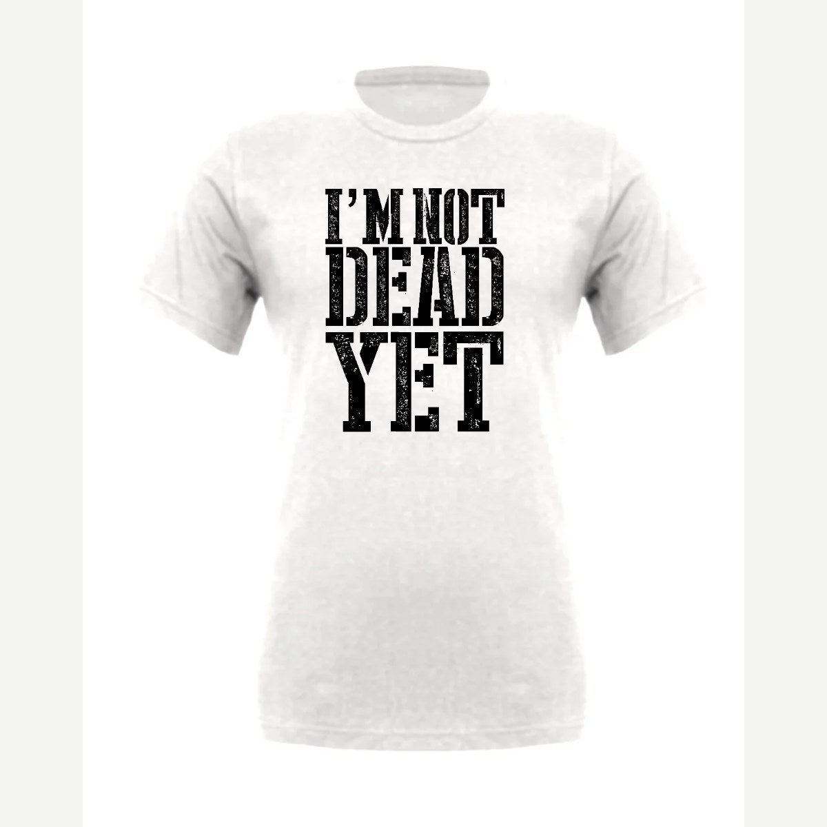 I'm Not Dead Yet — Premium Tee / White