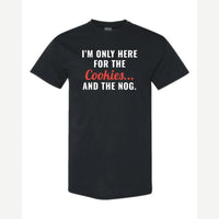 I'm Only Here for the Cookies... and the Nog — Classic Tee / Black